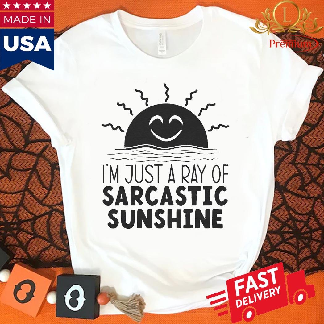 I'm Just A Ray Of Sarcastic Sunshine Shirt Ladies Shirt