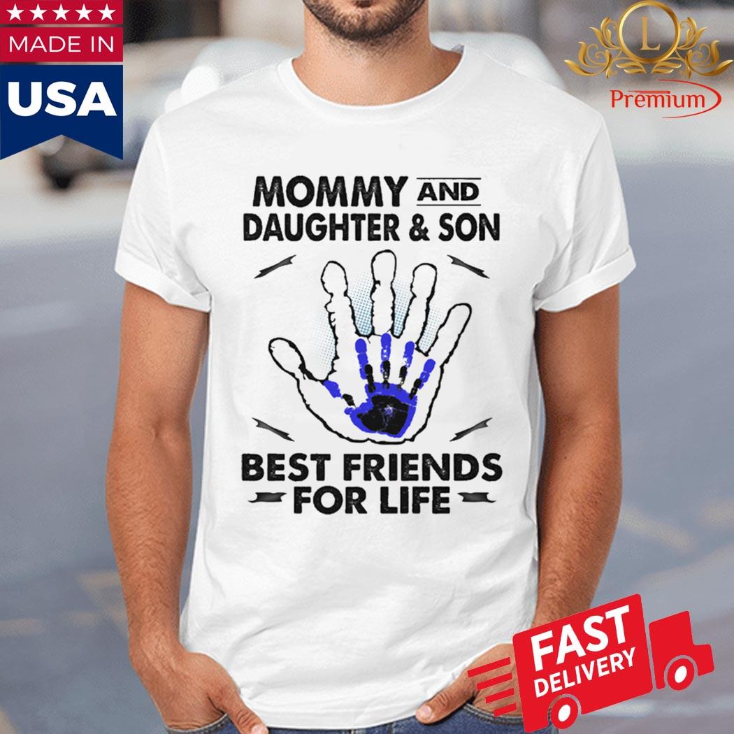 Mommy And Daughter And Son Best Friends For Life Shirt