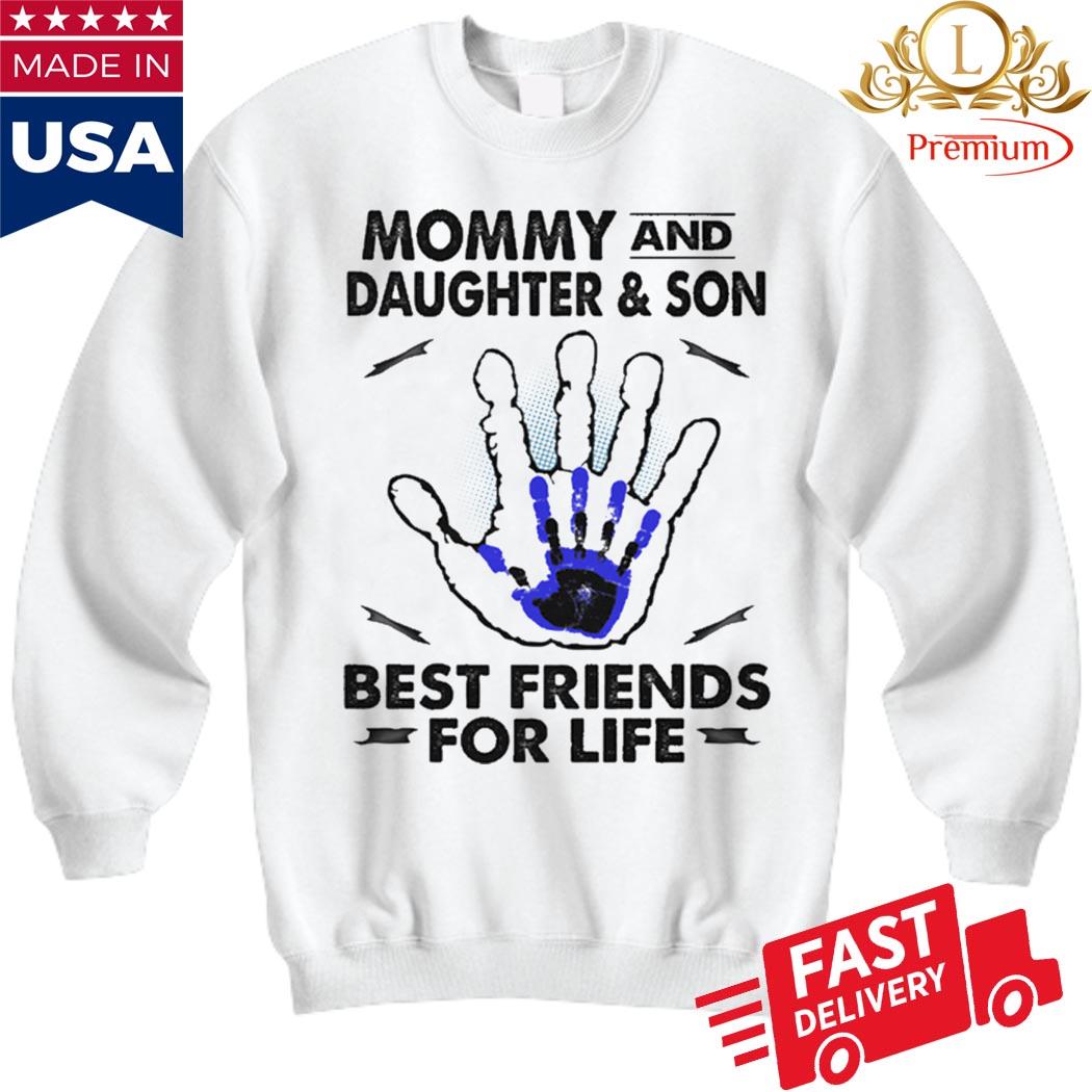 Mommy And Daughter And Son Best Friends For Life Shirt Sweatshirt