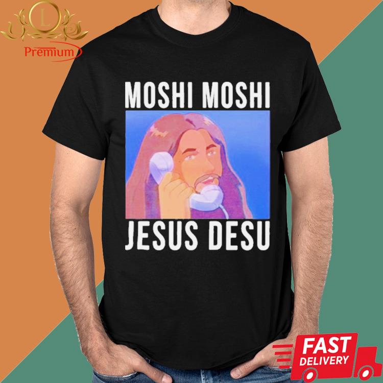 Moshi Moshi Jesus Desu Shirt