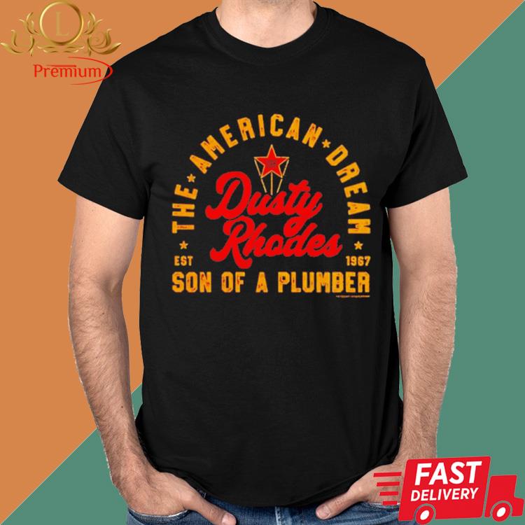 Official Dusty Rhodes Son of a plumber shirt